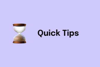 Quick Tips